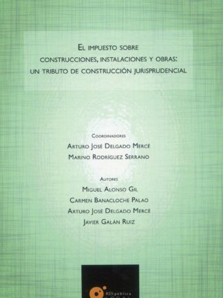 Impuesto sobre construcciones, instalaciones y obras: Un tributo de construcción jurisprudencial