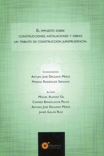 Impuesto sobre construcciones, instalaciones y obras: Un tributo de construcción jurisprudencial