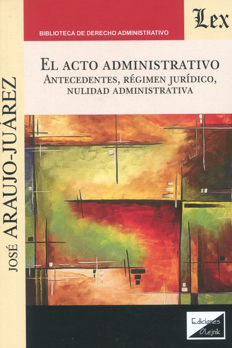 El acto administrativo. Antecedentes, régimen jurídico, nulidad administrativa -0