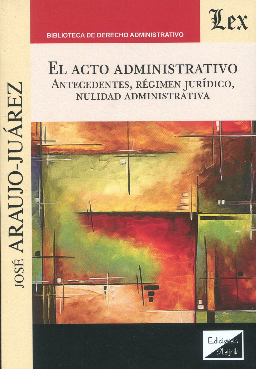 El acto administrativo. Antecedentes, régimen jurídico, nulidad administrativa -0