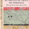 El delito de trata de personas. Esclavitud del siglo XXI -0