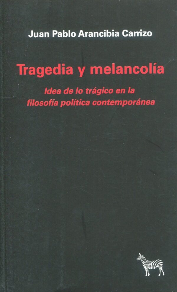 Tragedia y melancolía. Idea de lo trágico en la filosofía política contemporánea -0