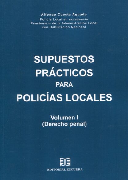 Supuestos prácticos para policías locales Vol. I (Derecho penal)