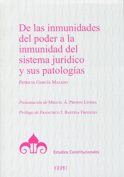 De las inmunidades del poder a la inmunidad del sistema jurídico y sus patologías