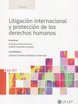 Litigación Internacional y protección de los Derechos Humanos