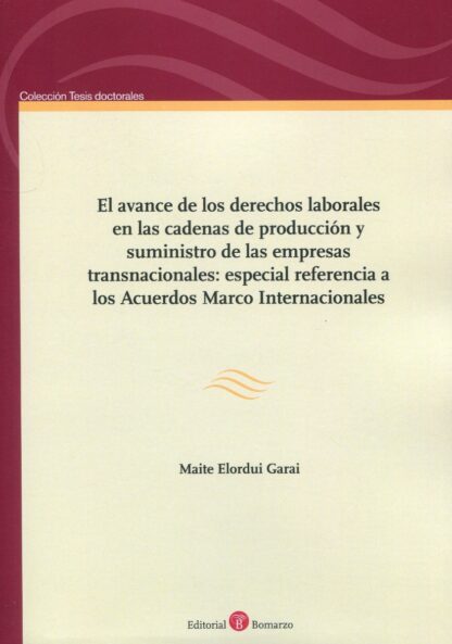 Avance de los derechos laborales en las cadenas de producción y suministro de las empresas transnacionales: especial referencia a los Acuerdos Marco Internacionales