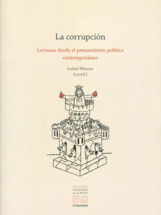 La corrupción. Lecturas desde el pensamiento político contemporáneo