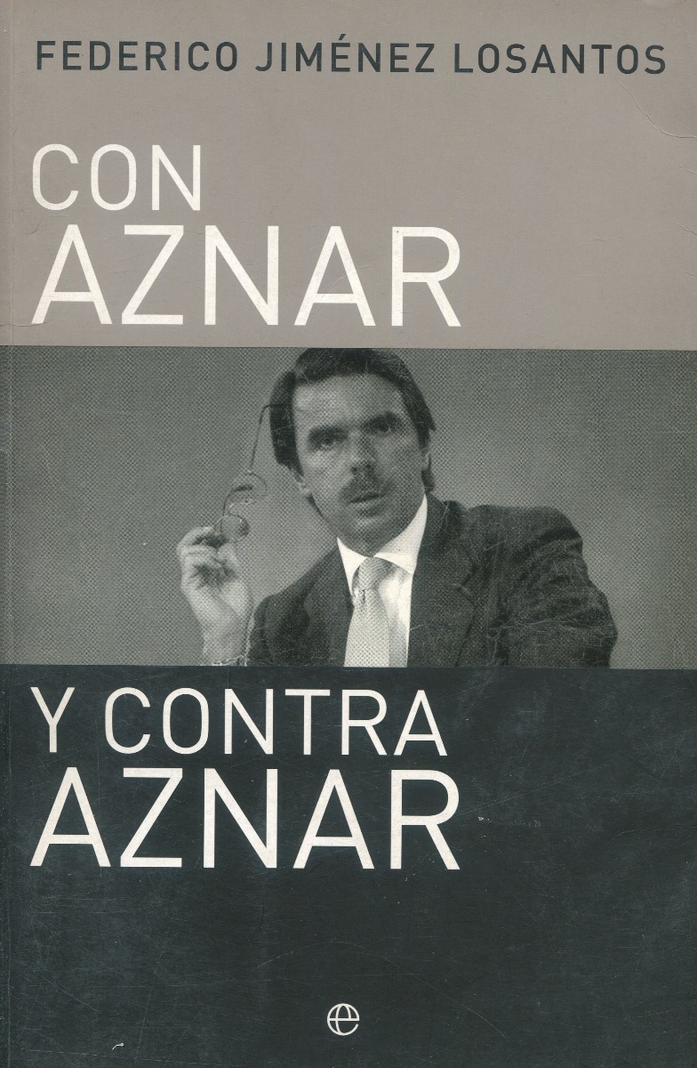 Con Aznar y contra Aznar. Artículos y ensayos 1983-2002 -0