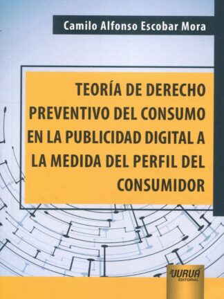 Teoría de derecho preventivo del consumo en la publicidad digital a la medida del perfil del consumidor
