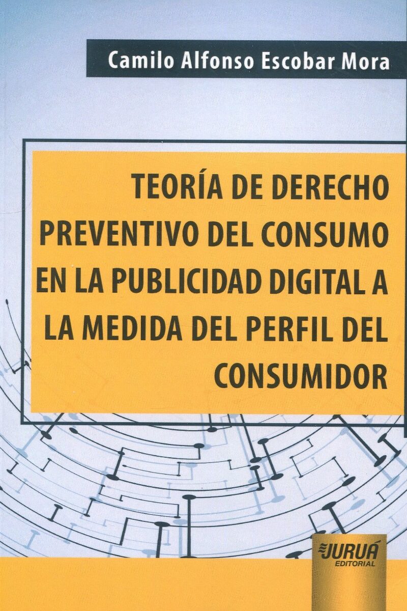 Teoría de derecho preventivo del consumo en la publicidad digital a la medida del perfil del consumidor-0