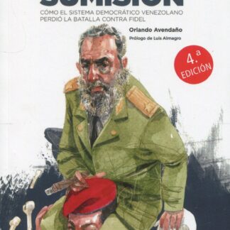 Días de sumisión. Cómo el sistema democrático venezolano perdió la batalla contra Fidel