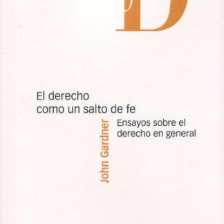 El Derecho como un salto de fe. Ensayos sobre el derecho en general