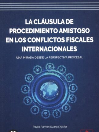 La cláusula de procedimiento amistoso en los conflictos fiscales internacionales. Una mirada desde la perspectiva procesal