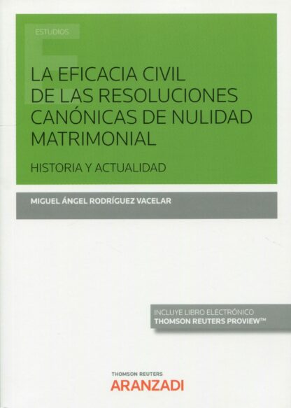 Eficacia civil de las resoluciones canónicas de nulidad matrimonial. Historia y actualidad