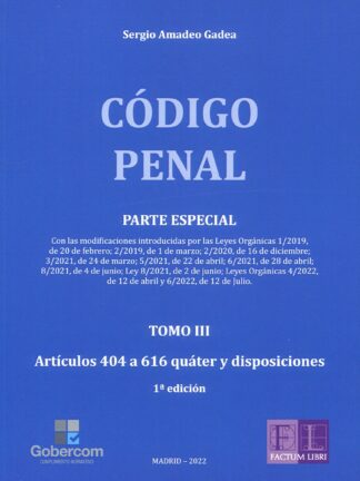 Código penal. Parte Especial. Tomo III. Artículos 404-616 quáter y disposiciones