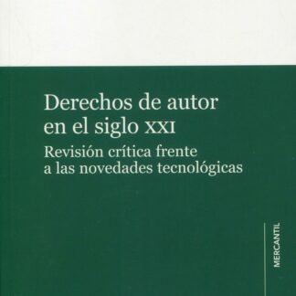 Derechos de autor en el S.XXI. Revisión crítica frente a las novedades tecnológicas