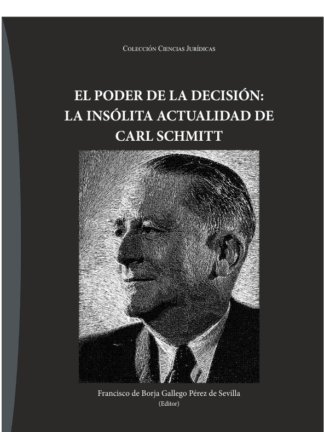 Poder de la decisión: la insólita actualidad de Carl Schmitt