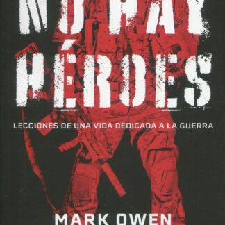No hay héroes. Lecciones de una vida dedicada a la guerra