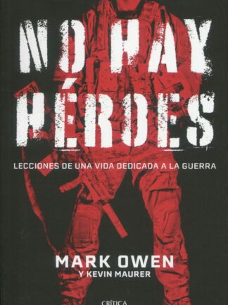 No hay héroes. Lecciones de una vida dedicada a la guerra