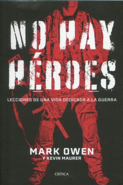 No hay héroes. Lecciones de una vida dedicada a la guerra