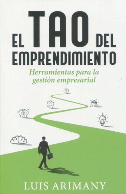 El tao del emprendimiento. Herramientas para la gestión empresarial