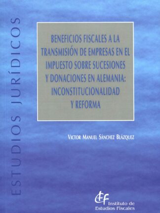 Beneficios fiscales a la transmisión de empresas en el impuesto sobre sucesiones y donaciones en Alemania: inconstitucionalidad y reforma