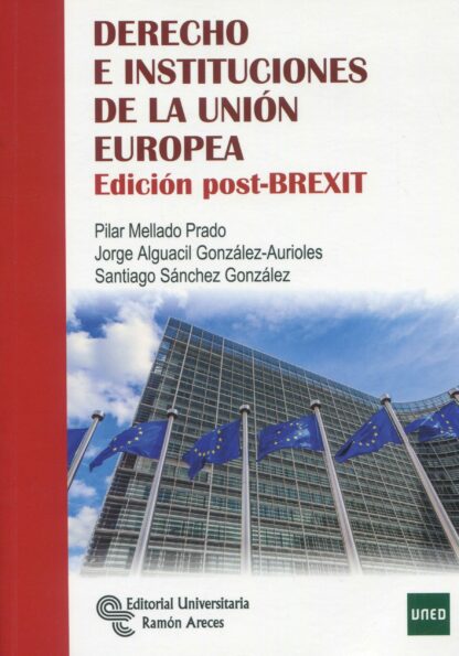 Derecho e instituciones de la Unión Europea. Edición post-BREXIT