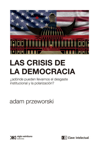 Las crisis de la democracia ¿a dónde pueden llevarnos el desgaste institucional y la polarización ?
