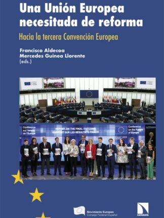 Una Unión Europea necesitada de reforma. Hacia la tercera Convención Europea