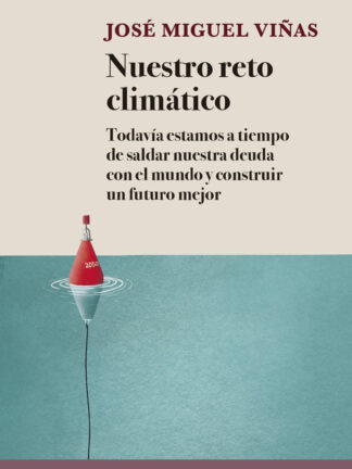 Nuestro reto climático. Todavía estamos a tiempo de saldar nuestra deuda con el mundo y construir un  futuro mejor