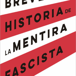 Breve historia de la mentira fascista