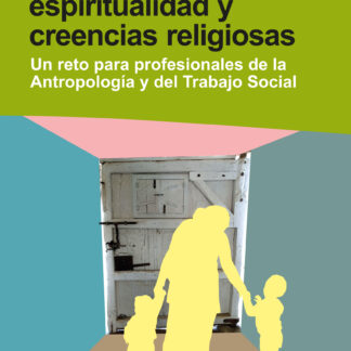 Exclusión social, espiritualidad y creencias religiosas un reto para los profesionales de la Antropo logía y del Trabajo Social