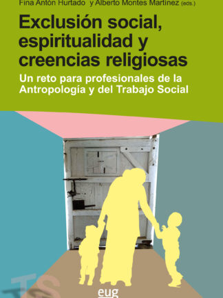 Exclusión social, espiritualidad y creencias religiosas un reto para los profesionales de la Antropo logía y del Trabajo Social