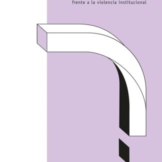 DENUNCIA! El activismo de la queja frente a la violencia institucional
