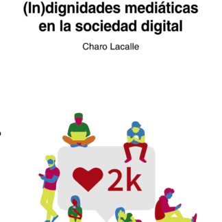 (In)dignidades mediáticas en la sociedad digital