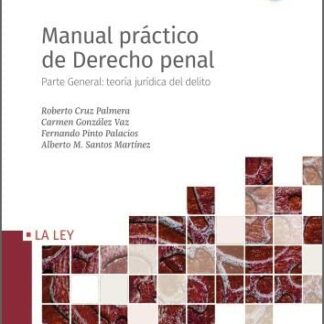 Manual práctico de derecho penal. Parte general: teoría jurídica del delito