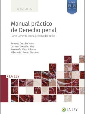 Manual práctico de derecho penal. Parte general: teoría jurídica del delito
