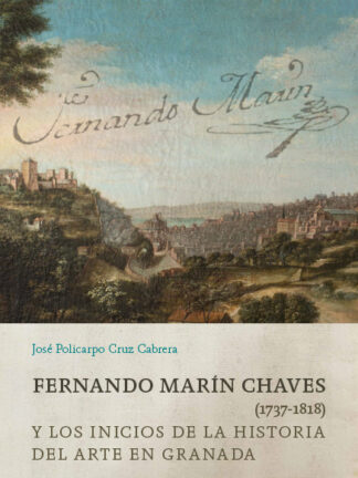 Fernando Marín Chaves 1737-1818 y los inicios de la Historia del arte en Granada