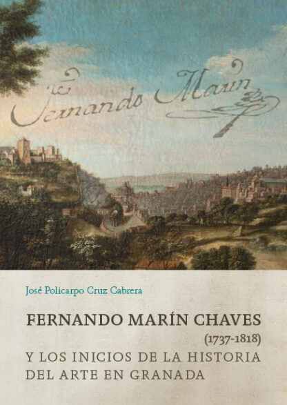 Fernando Marín Chaves 1737-1818 y los inicios de la Historia del arte en Granada