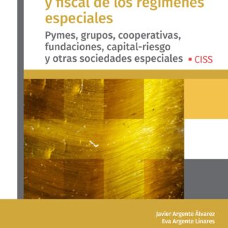 Guía práctica contable y fiscal de los regímenes especiales. Pymes, grupos, cooperativas, fundaciones, capital-riesgo y otras sociedades especiales