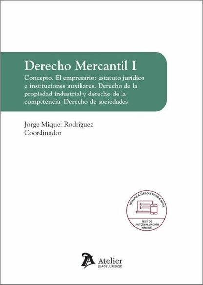 Derecho mercantil I. Concepto. El empresario: estatuto jurídico e instituciones auxiliares. Concepto. El empresaDerecho de la propiedad industrial. derecho de la competencia. Derecho de sociedades
