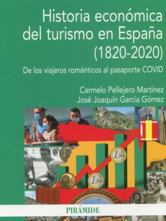 Historia económica del turismo en España (1820-2020). De los viajeros románticos al pasaporte COVID