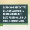 Derecho preventivo del consumo en el tratamiento del dato personal en la publicidad digital