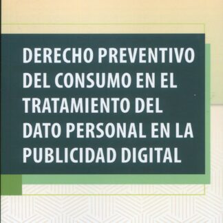 Derecho preventivo del consumo en el tratamiento del dato personal en la publicidad digital