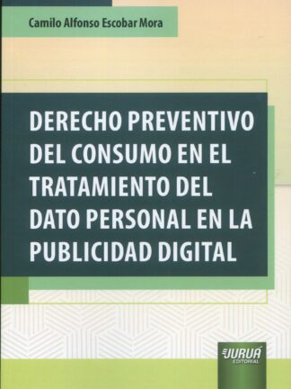 Derecho preventivo del consumo en el tratamiento del dato personal en la publicidad digital