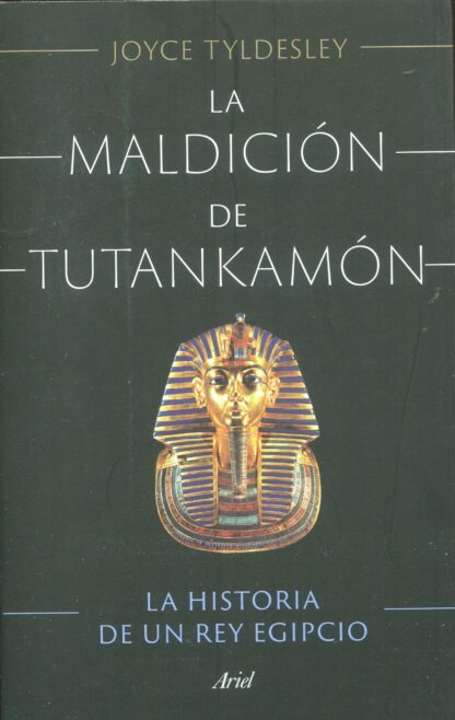 La maldición de Tutankamón. La historia de un rey egipcio