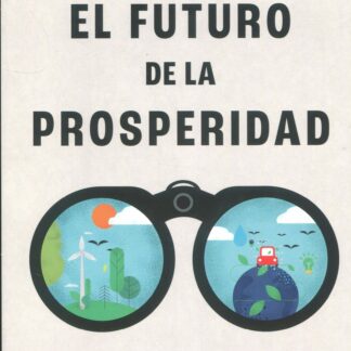 El futuro de la prosperidad. El nacimiento de una nueva economía