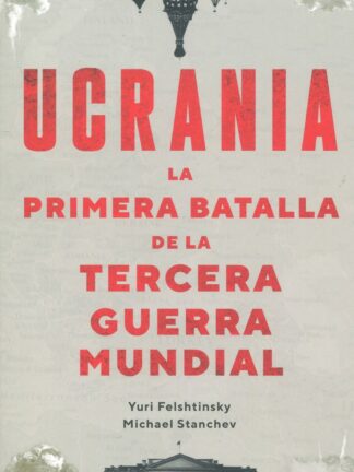 Ucrania: la primera batalla de la Tercera Guerra Mundial