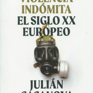 Una violencia indómita. El siglo XX europeo