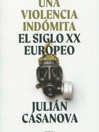 Una violencia indómita. El siglo XX europeo